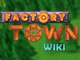 Factory Town Wiki